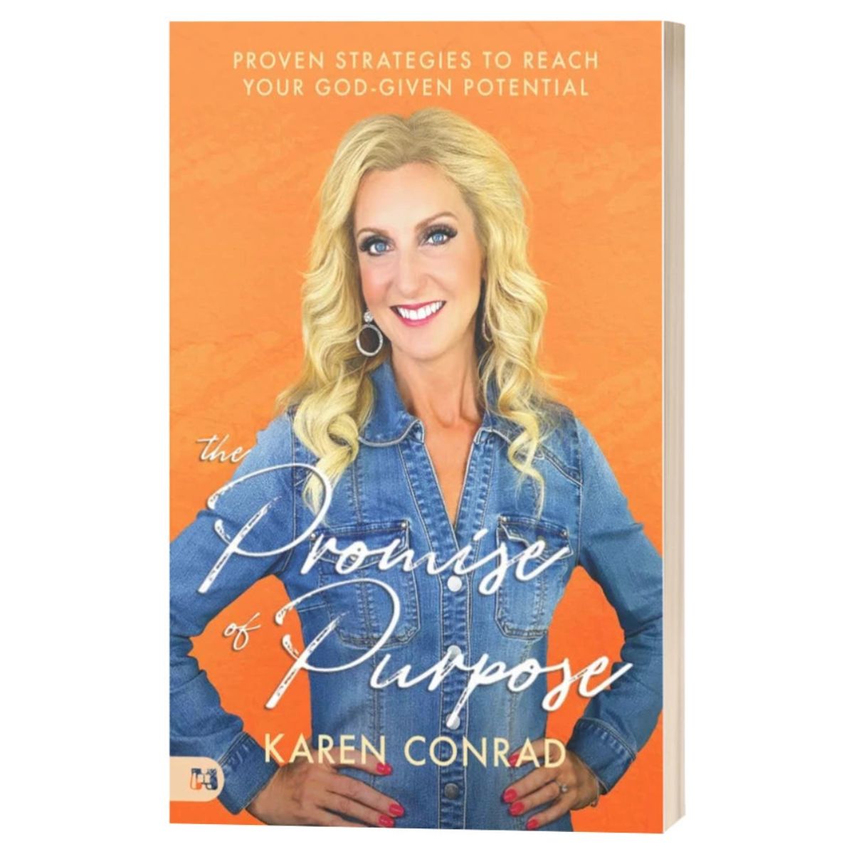 The Promise of Purpose: Proven Strategies to Reach Your God-given Potential