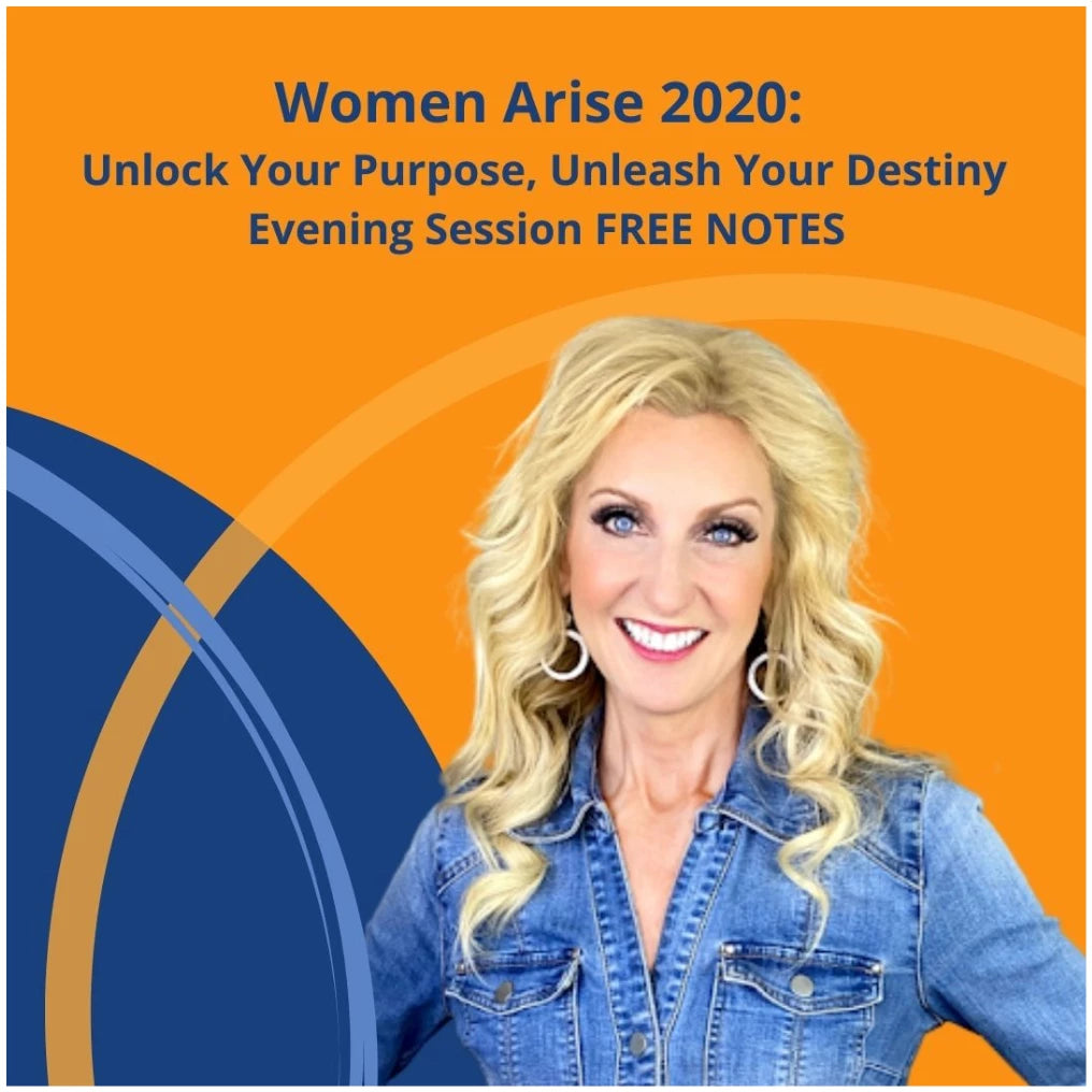 FREE Women Arise 2020: Unlock Your Purpose, Unleash Your Destiny: 11/6 Evening Session NOTES